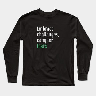 Embrace challenges, conquer fears (Black Edition) Long Sleeve T-Shirt